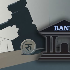 बैंकका ठूला लगानीकर्ताको खस्किएको मनोबल : गल्तीबिनै फौजदारी डन्डा, राम्रा जनशक्ति आउन छाडे